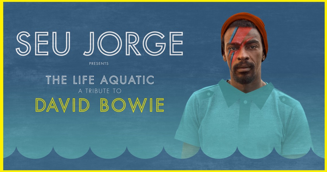 SEU JORGE PRESENTS: The Life Aquatic, A Tribute To David Bowie